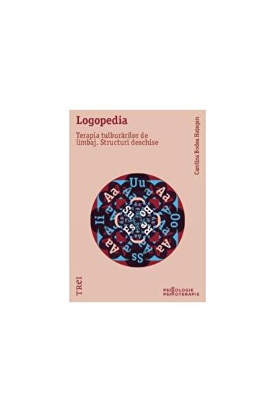 Editura Trei Logopedia. Terapia tulburarilor de limbaj - Carolina Bodea Hategan