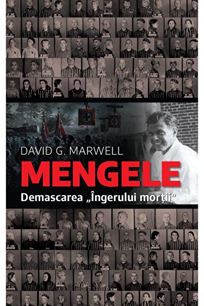 Editura Rao Books Mengele. Demascarea "Ingerului mortii", David G.Ma