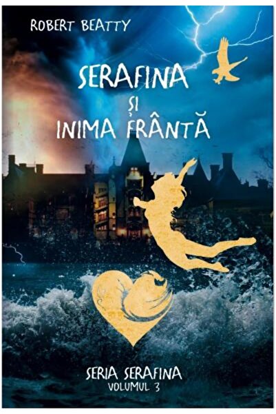 Editura Rao Books Serafina si inima franta. Partea a treia a seriei