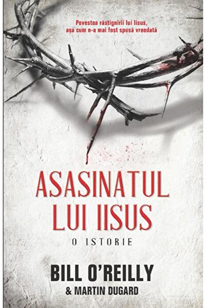 Editura Rao Books The Assassination of Jesus: A History, Bill O'Reilly