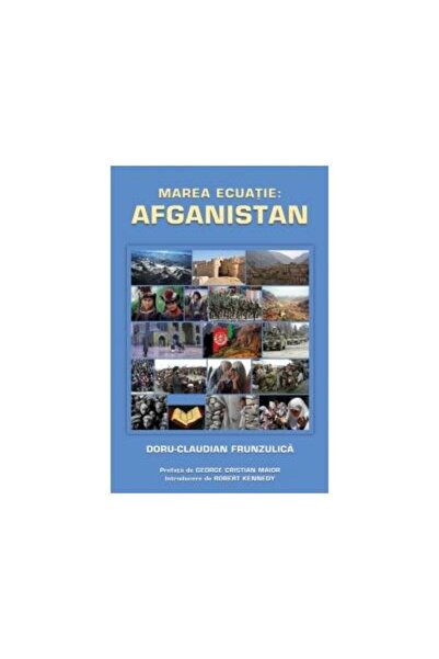 Editura Rao Books Marea ecuatie: Afganistan, Doru Claudian Frunzulic