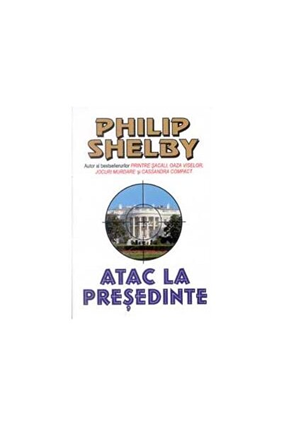 Editura Orizonturi Atac la presedinte, Philip Shelby