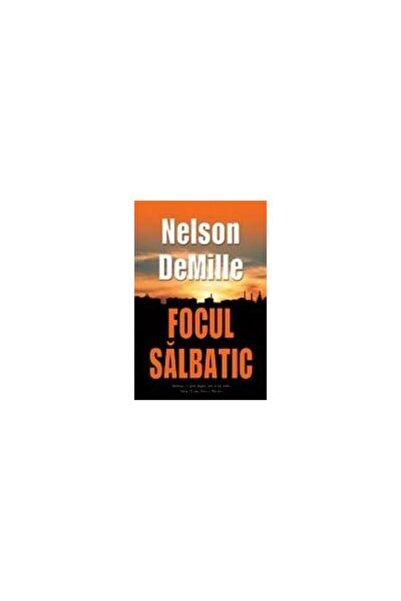 Editura Rao Books Focul salbatic, Nelson DeMille