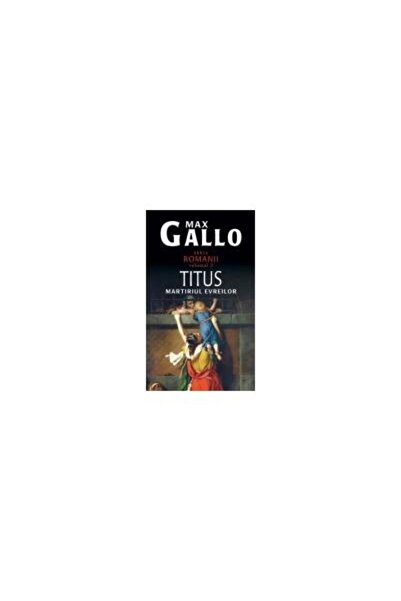 Editura Rao Books Titus, Max Gallo