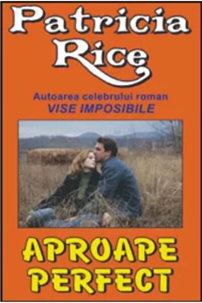 Editura Orizonturi Aproape perfect, Patricia Rice