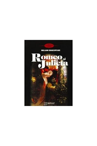 Editura Gramar Romeo si Julieta, William Shakespeare