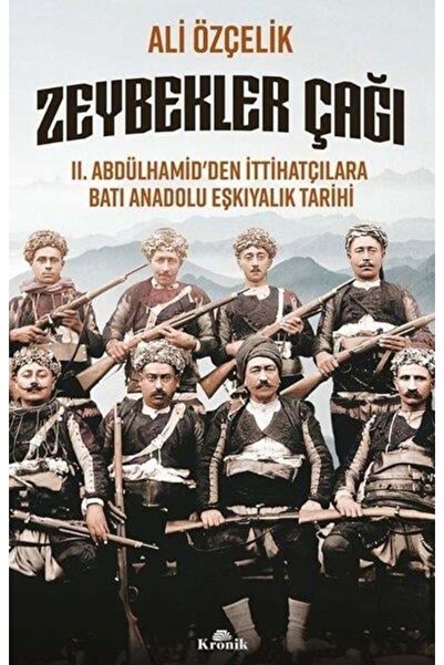 Kronik Kitap Ali Özçelik - Zeybekler Çağı ( ÜCRETSİZ KARGO )