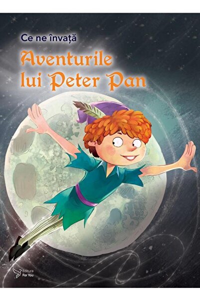 Editura For You Ce ne invata Aventurile lui Peter Pan