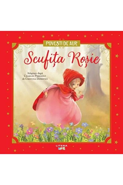 Editura Litera Povesti de aur. Scufita Rosie, Charles Perrault