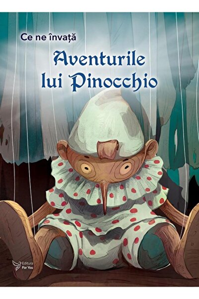 Editura For You Ce ne invata Aventurile lui Pinocchio