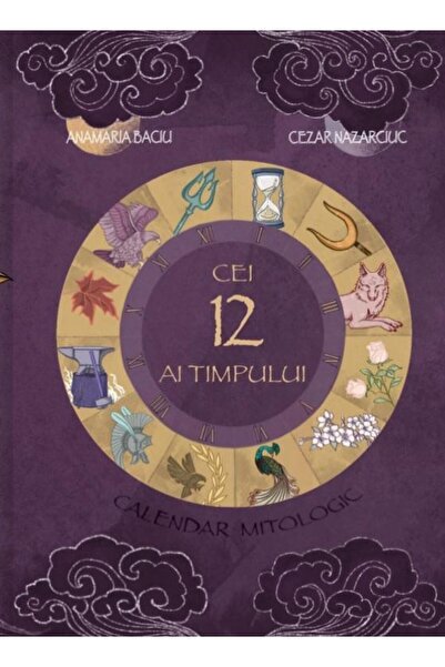 Editura Revistei Timpul Cei 12 ai Timpului. Calendarul mitologic cu Bobi,