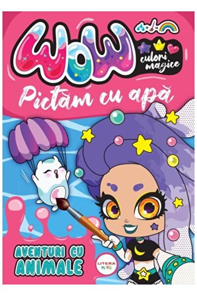 Editura Litera Wow! Culori magice. Pictam cu apa. Aventuri cu ani