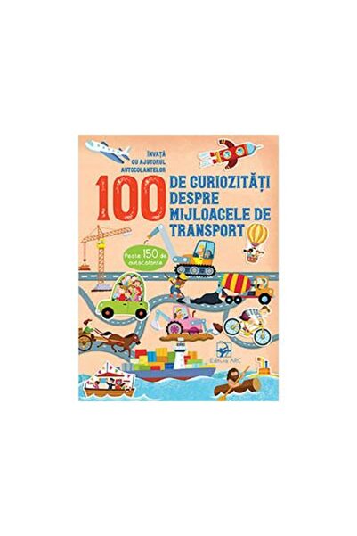 Editura Arc 100 de curiozitati despre mijloacele de transport.
