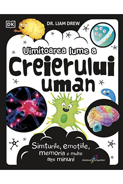 Editura Galaxia Copiilor Uimitoarea lume a creierului uman, Liam Drew