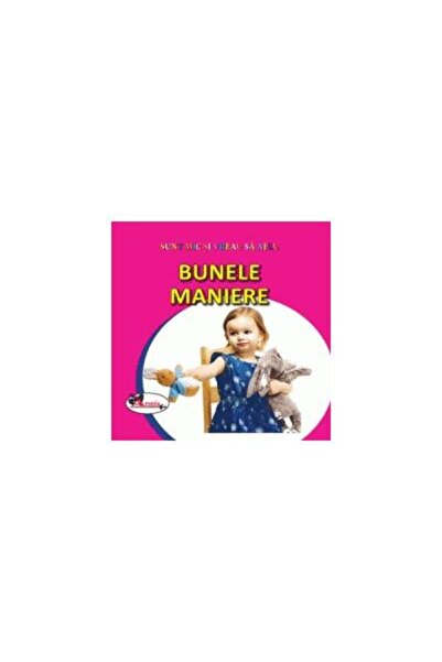 Editura Aramis Sunt mic si vreau sa aflu - Bunele maniere