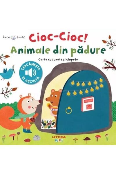 Editura Litera Bebe invata. Cioc-cioc! Animale din padure. Carte