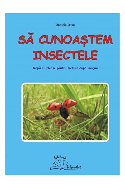 Editura Tehno Art Sa cunoastem insectele. Mapa cu planse pentru lect