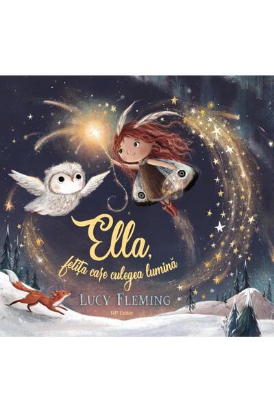 Editura RP Editor Ella, fetita care culegea lumina, Lucy Fleming