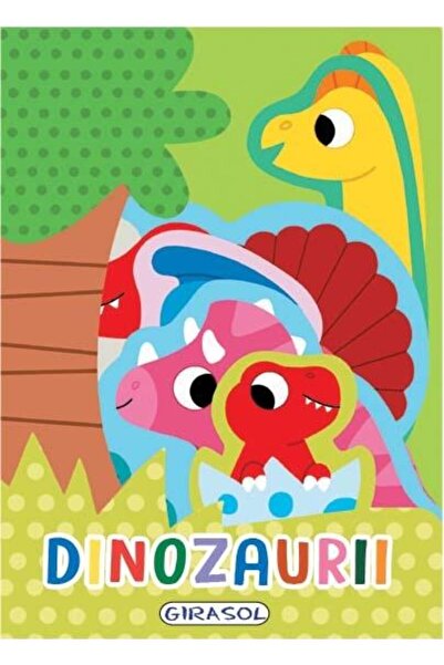 Editura Girasol Dinozaurii (pentru prichindei)