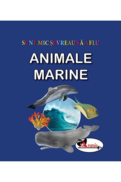 Editura Aramis Sunt mic si vreau sa aflu - Animale marine
