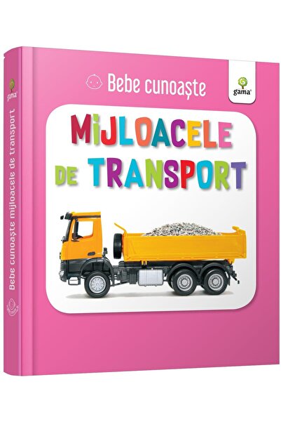 Editura Gama Bebe cunoaste: Mijloacele de transport