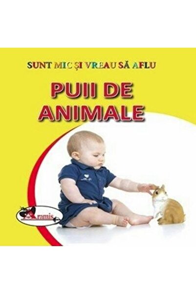 Editura Aramis Sunt mic si vreau sa aflu - Puii de animale