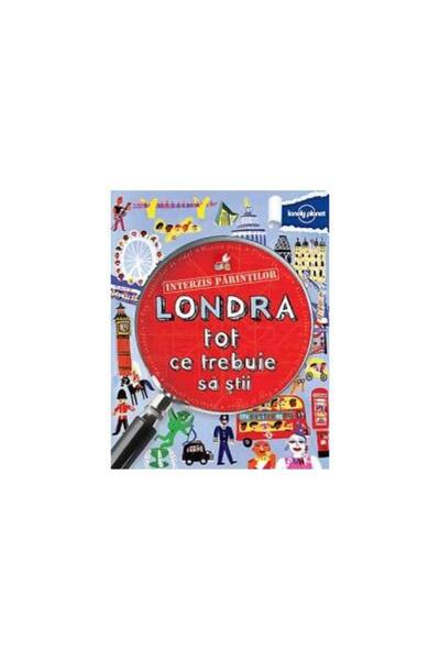 Editura Litera Interzis parintilor. Londra. Tot ce trebuie sa sti