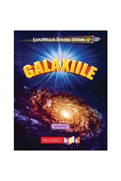 Editura Niculescu Exploreaza Spatiul Cosmic. Galaxiile, Ruth Owen