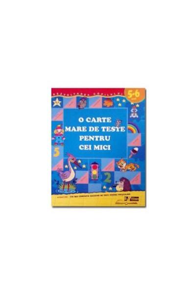 Editura Biblion O carte mare de teste pentru cei mici 5-6 ani, S.