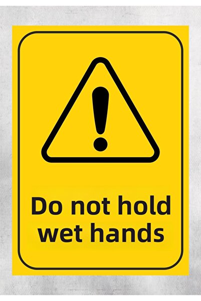 zafrakreklam Do Not Wet Hand - Warning Sign 24X34 cm Polycarbonate