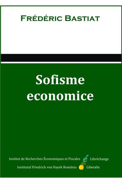 Editura Liberalis Sofisme economice, BASTIAT