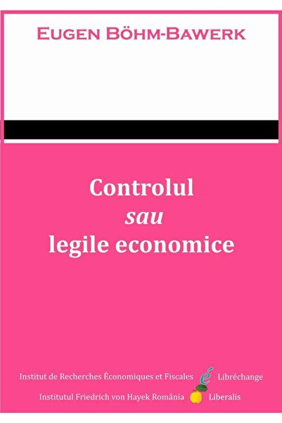 Editura Liberalis Controlul sau legile economice, Eugen von Bohm-Baw