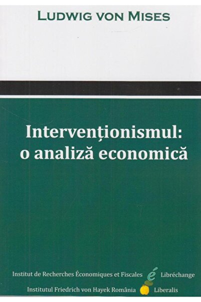 Editura Liberalis Interventionismul: o analiza economica, Ludwig von