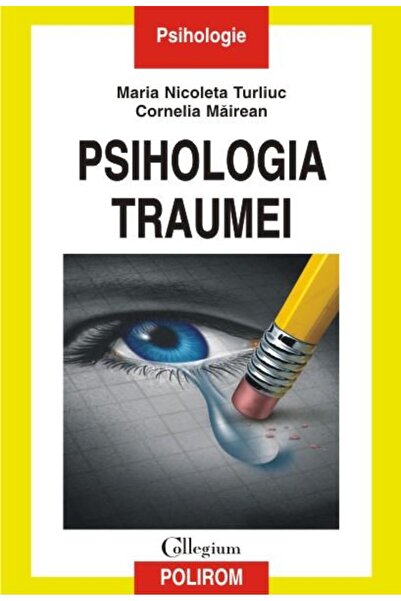 Editura Polirom The Psychology of Trauma, Maria Nicoleta Turliuc