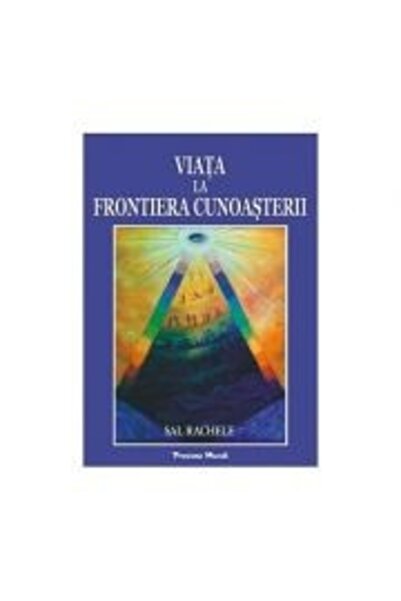 Proxima Mundi Viata la frontiera cunoasterii - Sal Rachele