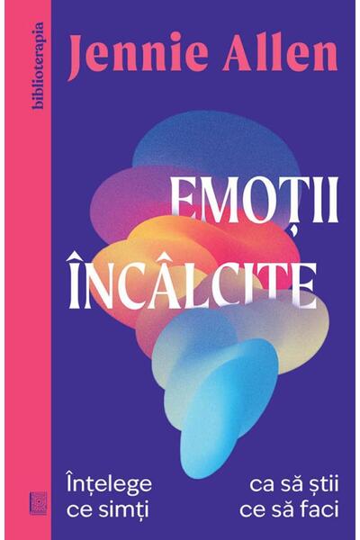 Editura Curtea Veche Tangled emotions. Understand what you feel so you know what to do.