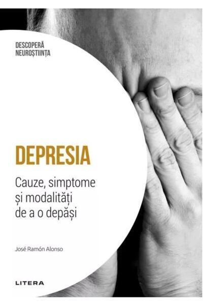 Editura Litera Depression. Causes, symptoms and ways to overcome it
