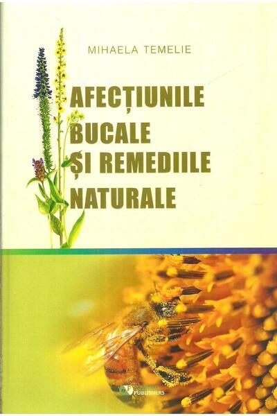 Editura Rovimed Publishers Afectiunile bucale si remediile naturale, Mihaela