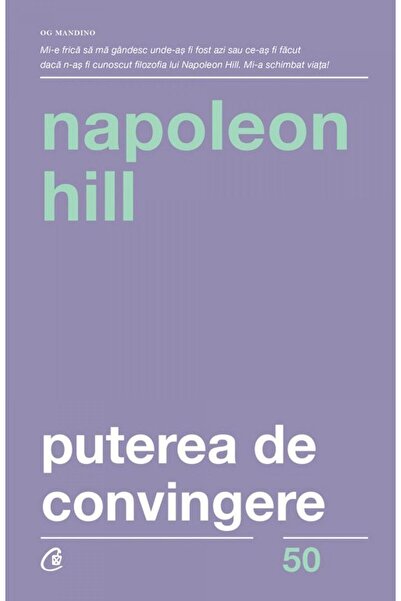 Editura Curtea Veche Puterea de convingere, Napoleon Hill