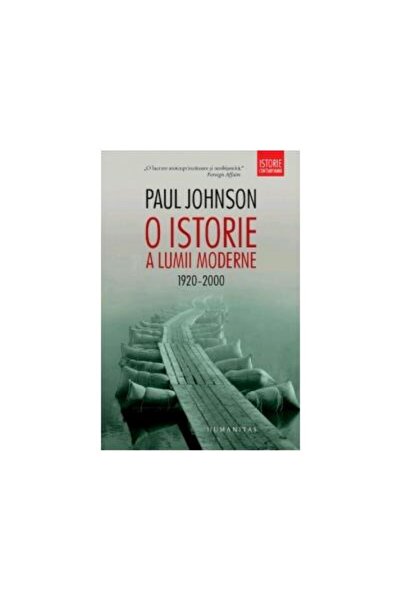 Editura Humanitas O istorie a lumii moderne (1920-2000), Paul Johnso