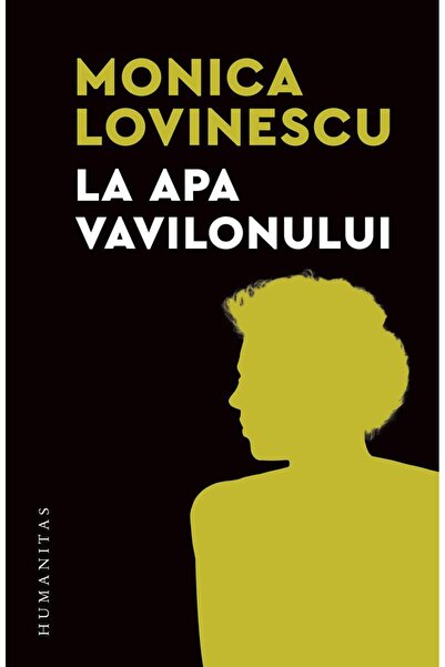 Editura Humanitas By the Water of Babylon, Monica Lovinescu