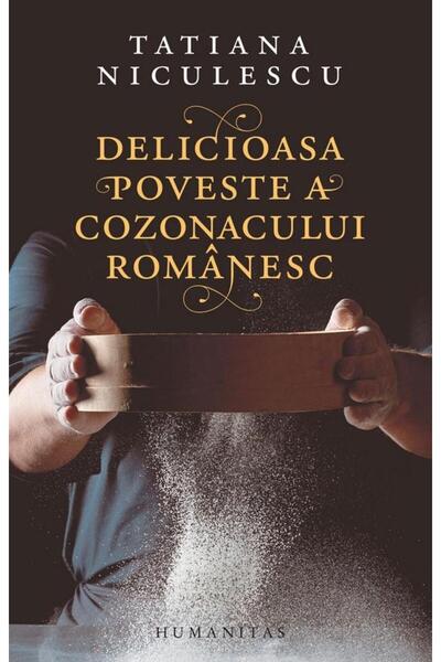 Editura Humanitas Delicioasa poveste a cozonacului romanesc [cu auto