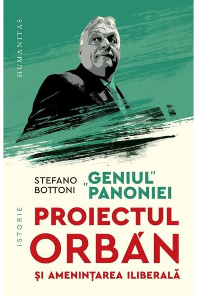 Editura Humanitas Geniul Panoniei. Proiectul Orban si amenintarea il