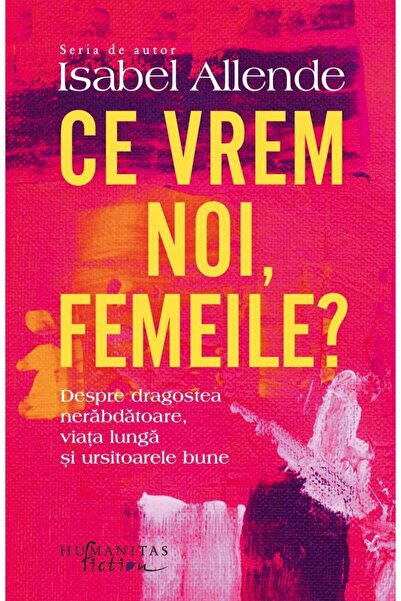 Editura Humanitas Fiction What do we women want? About impatient love