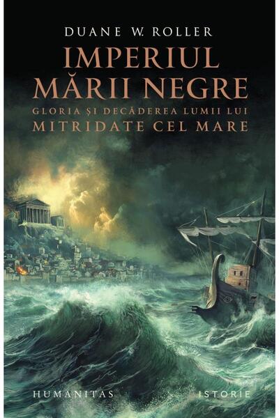 Editura Humanitas Imperiul Marii Negre. Gloria si decaderea lumii lu