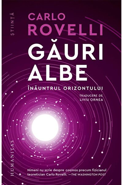 Editura Humanitas White Holes. Inside the Horizon, Carlo Rovelli