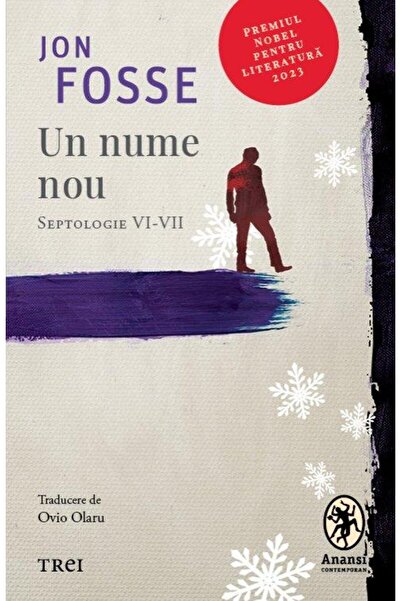 Editura Trei Un nume nou. Septologie VI-VII, Jon Fosse