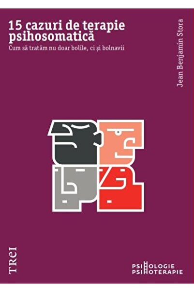 Editura Trei 15 cases of psychosomatic therapy. How to treat