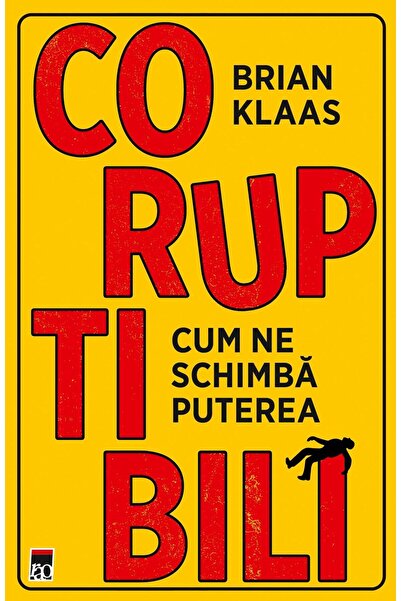 Editura Rao Books Coruptibili. Cum ne schimba puterea, Brian Klaas