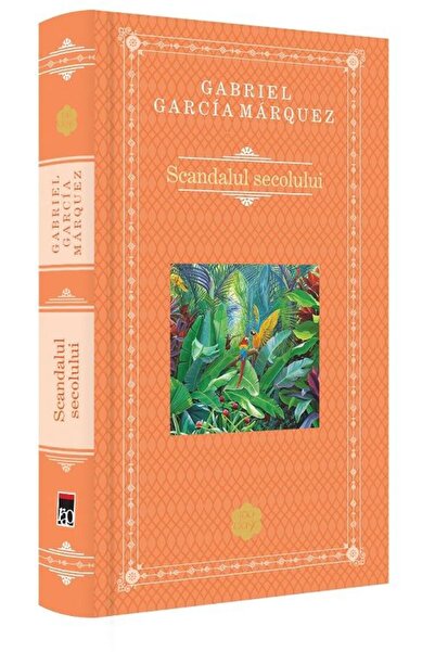 Editura Rao Books Scandalul secolului, Gabriel Garcia Marquez
